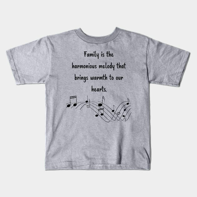 Family is like Music Set 1 - harmonious melody brings warmth to our hearts. Kids T-Shirt by Carrie Ann's Collection